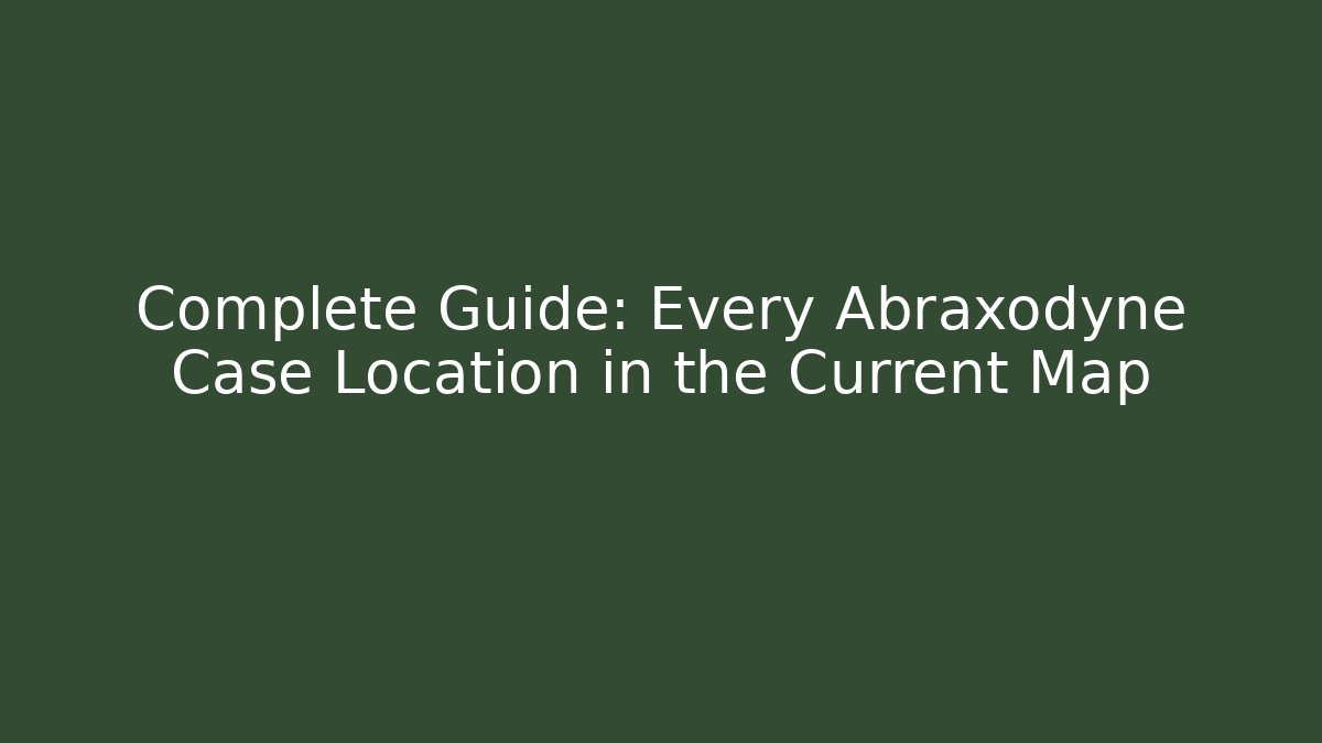Complete Guide: Every Abraxodyne Case Location in the Current Map