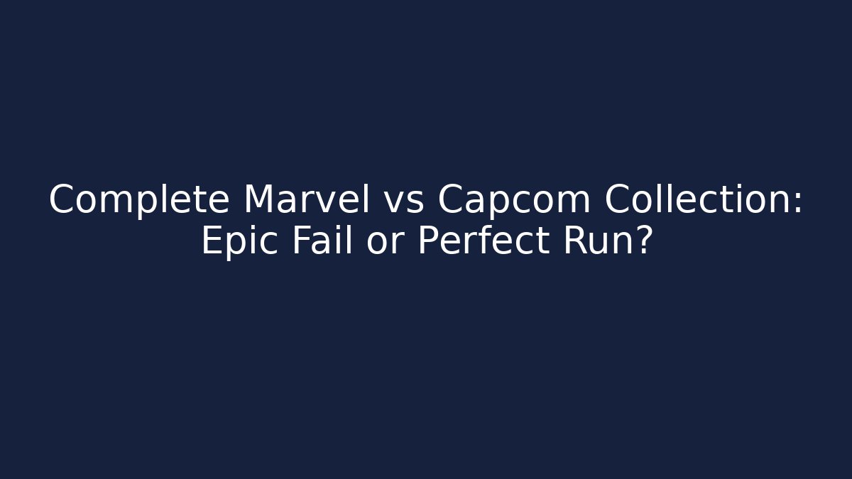 Complete Marvel vs Capcom Collection: Epic Fail or Perfect Run? - Vintage E-Juice