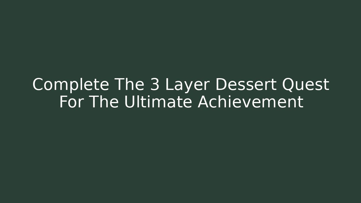 Complete The 3 Layer Dessert Quest For The Ultimate Achievement - Vintage E-Juice