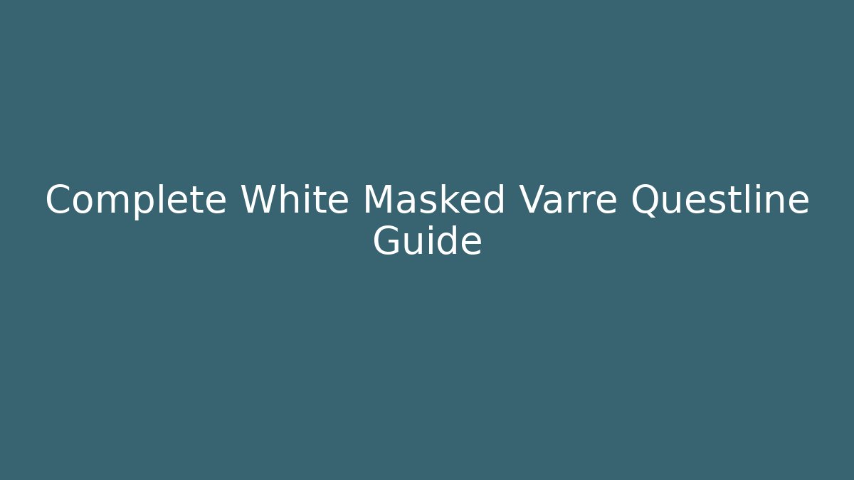 Complete White Masked Varre Questline Guide - Vintage E-Juice