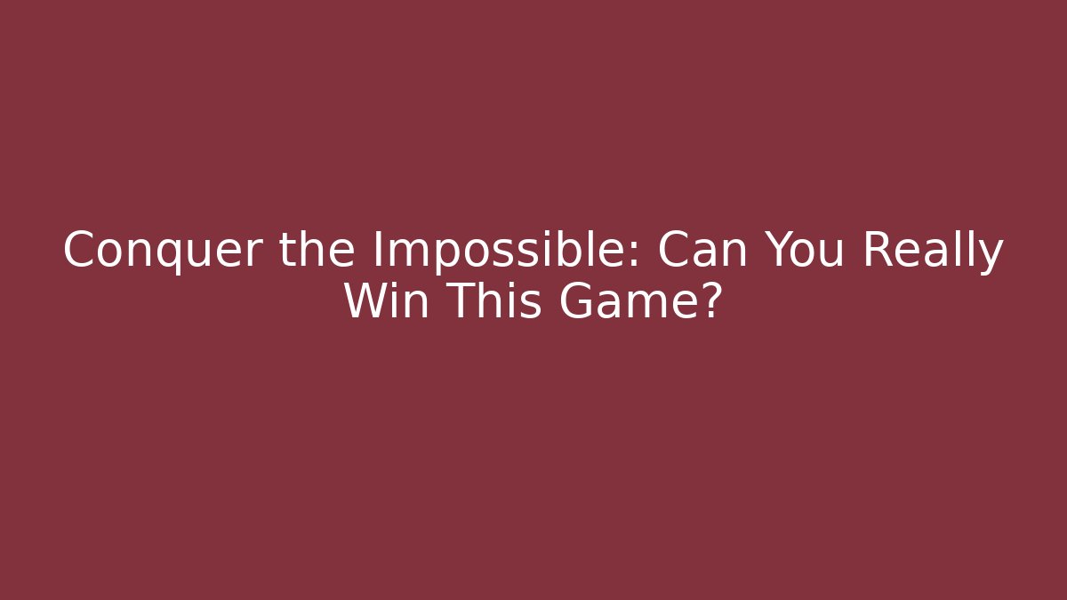 Conquer the Impossible: Can You Really Win This Game? - Vintage E-Juice
