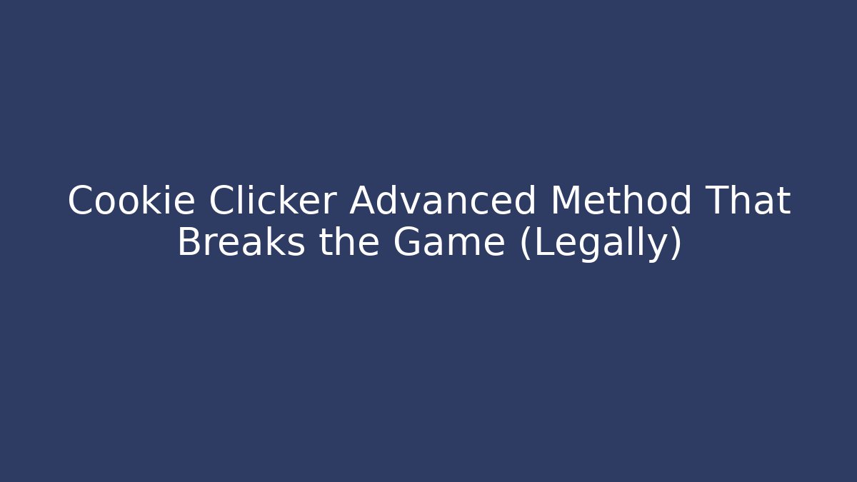 Cookie Clicker Advanced Method That Breaks the Game (Legally) - Vintage E-Juice
