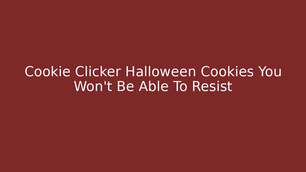Cookie Clicker Halloween Cookies You Won't Be Able To Resist