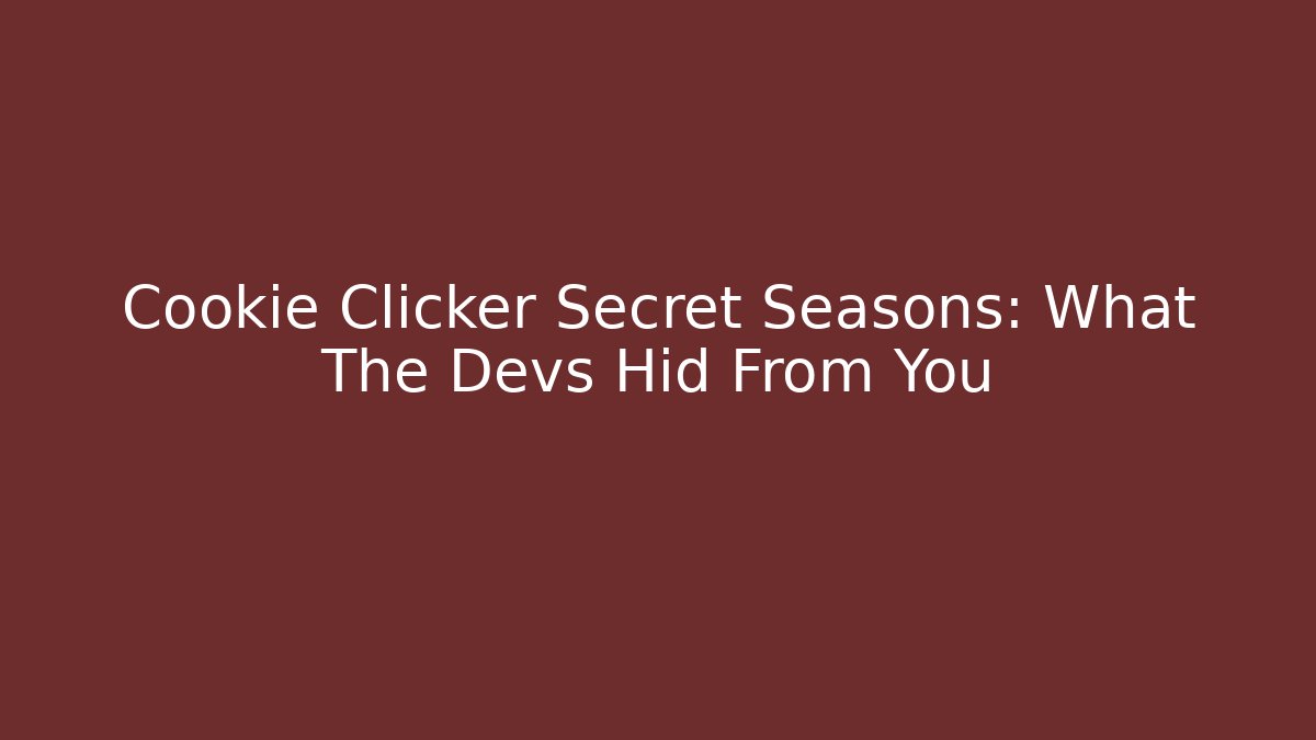 Cookie Clicker Secret Seasons: What The Devs Hid From You