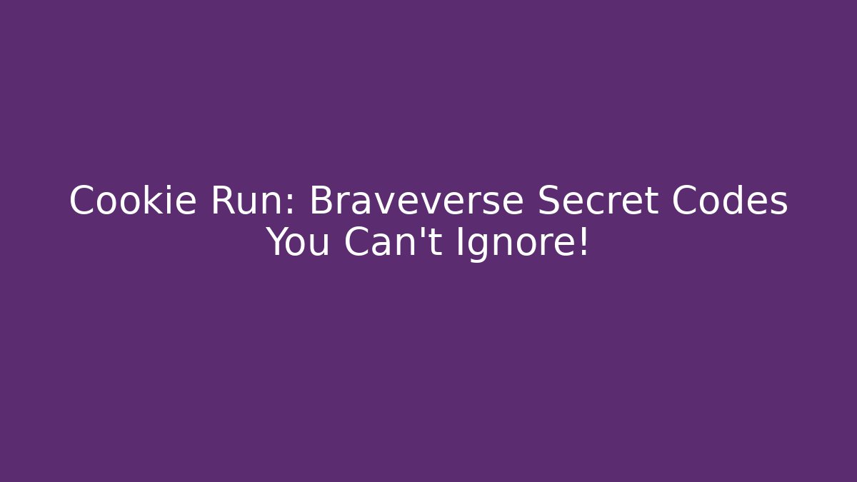 Cookie Run: Braveverse Secret Codes You Can't Ignore!