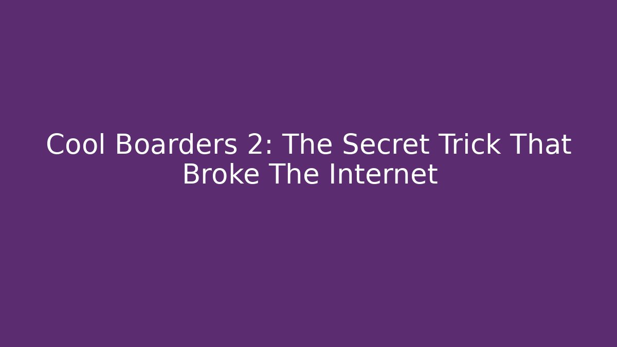 Cool Boarders 2: The Secret Trick That Broke The Internet