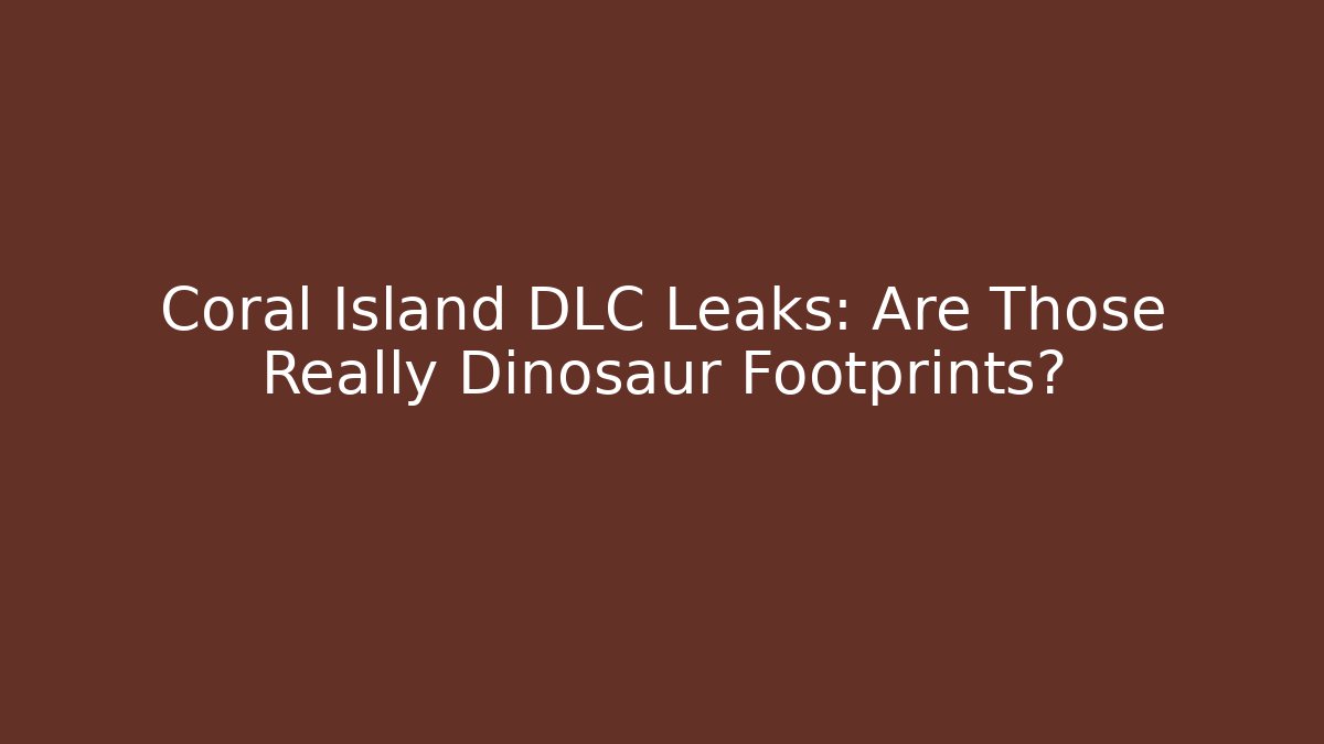Coral Island DLC Leaks: Are Those Really Dinosaur Footprints?