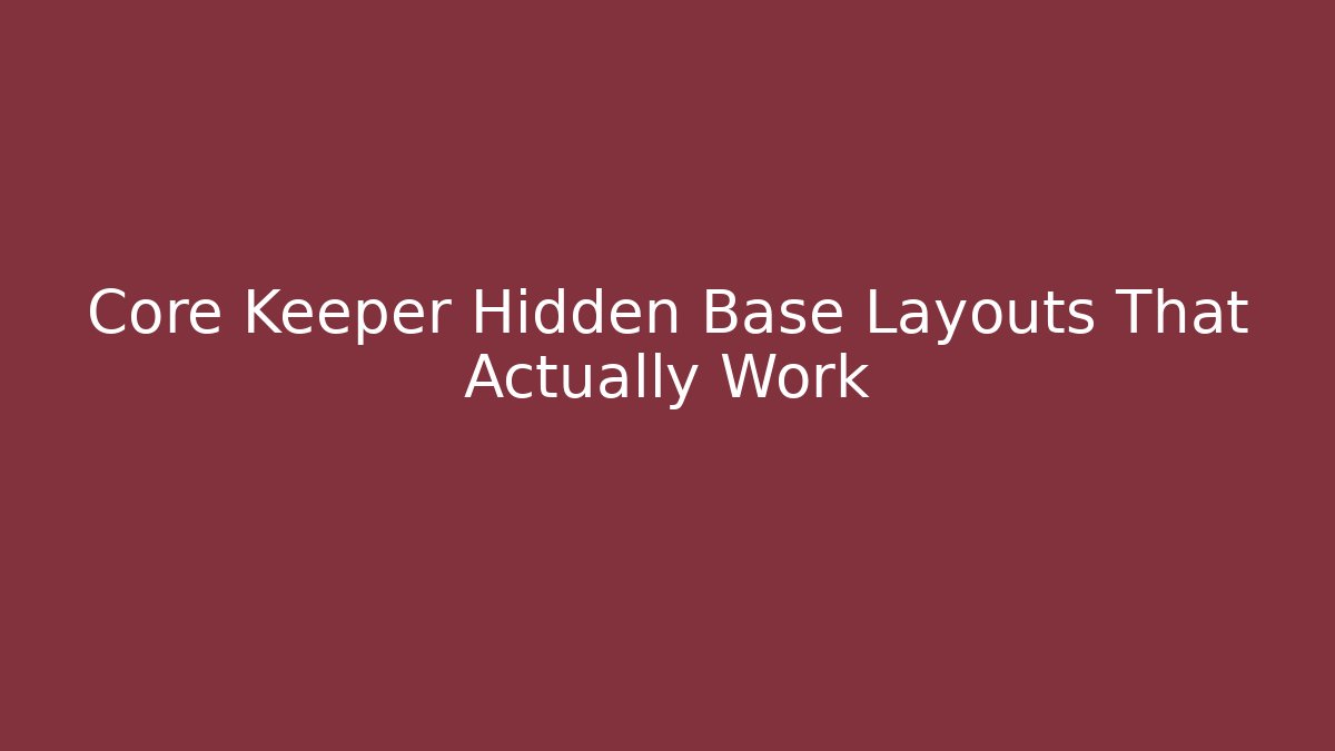 Core Keeper Hidden Base Layouts That Actually Work - Vintage E-Juice