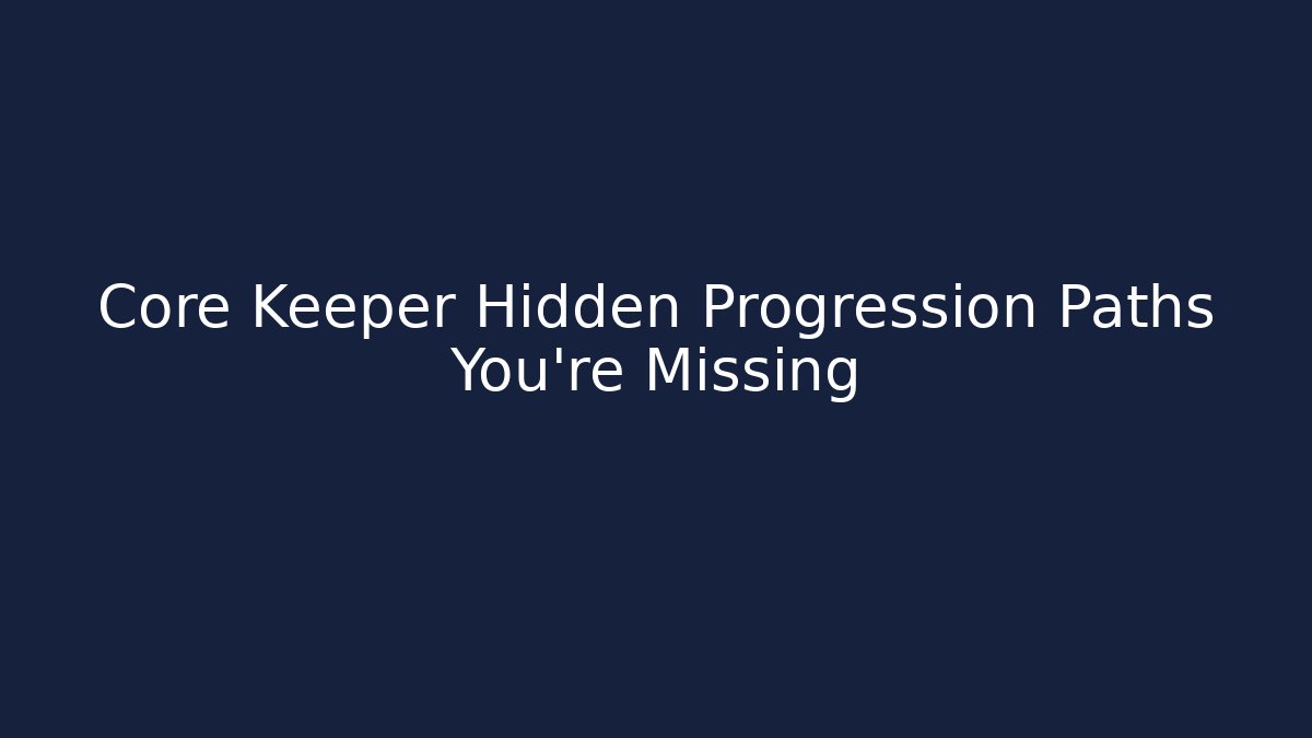 Core Keeper Hidden Progression Paths You’re Missing - Vintage E-Juice