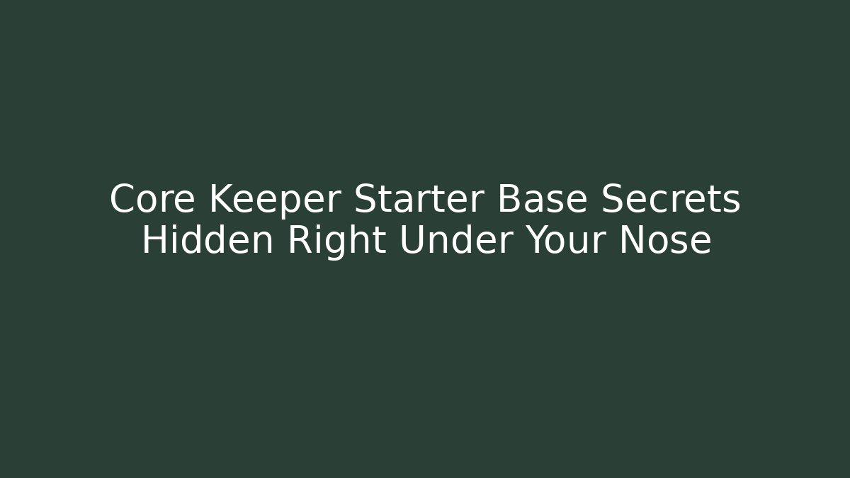 Core Keeper Starter Base Secrets Hidden Right Under Your Nose