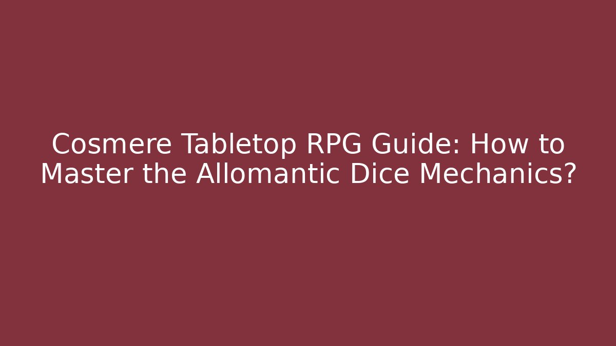 Cosmere Tabletop RPG Guide: How to Master the Allomantic Dice Mechanics?