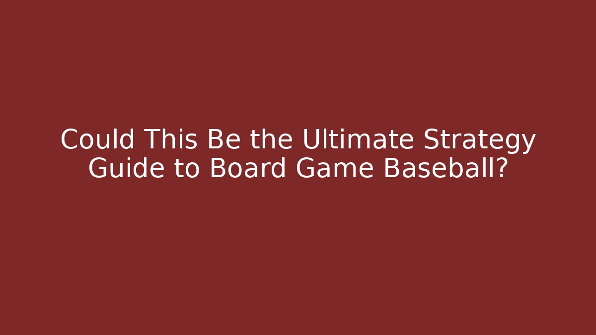 Could This Be the Ultimate Strategy Guide to Board Game Baseball? - Vintage E-Juice