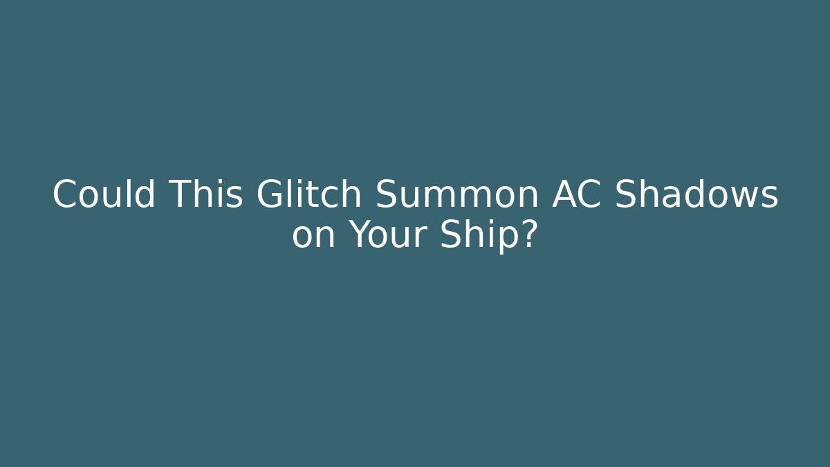 Could This Glitch Summon AC Shadows on Your Ship?