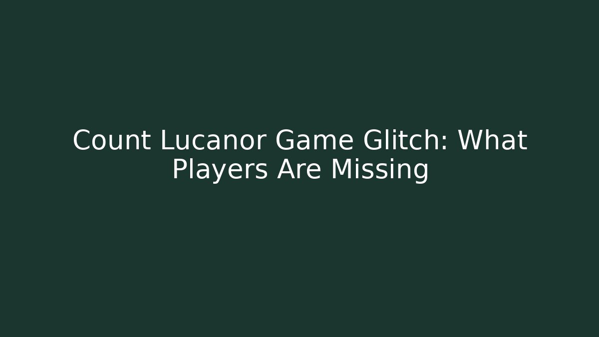 Count Lucanor Game Glitch: What Players Are Missing