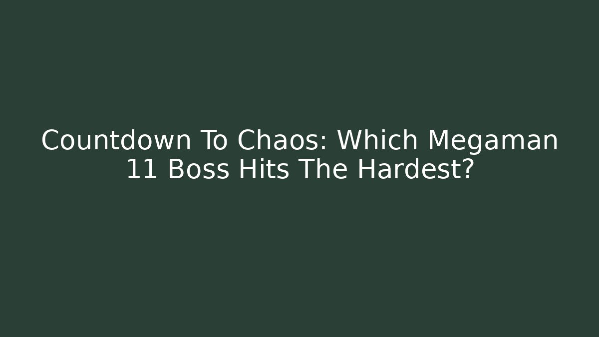 Countdown To Chaos: Which Megaman 11 Boss Hits The Hardest?
