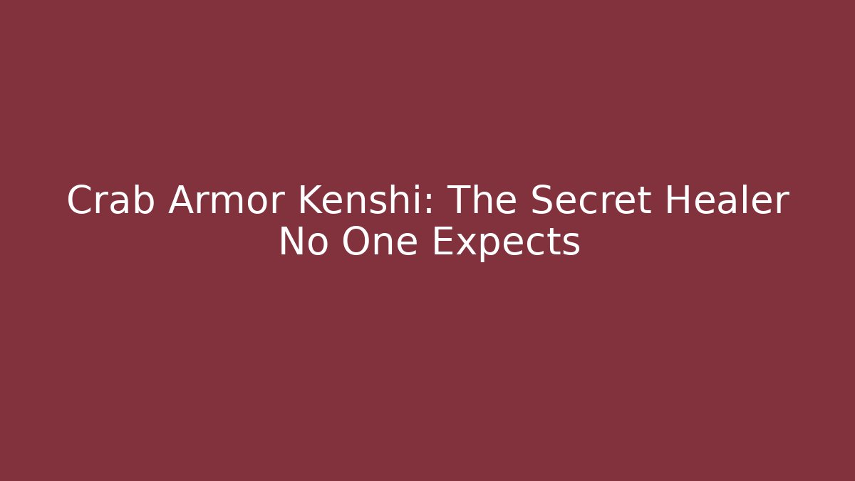 Crab Armor Kenshi: The Secret Healer No One Expects