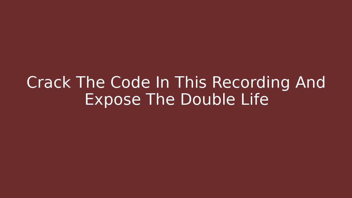 Crack The Code In This Recording And Expose The Double Life - Vintage E-Juice