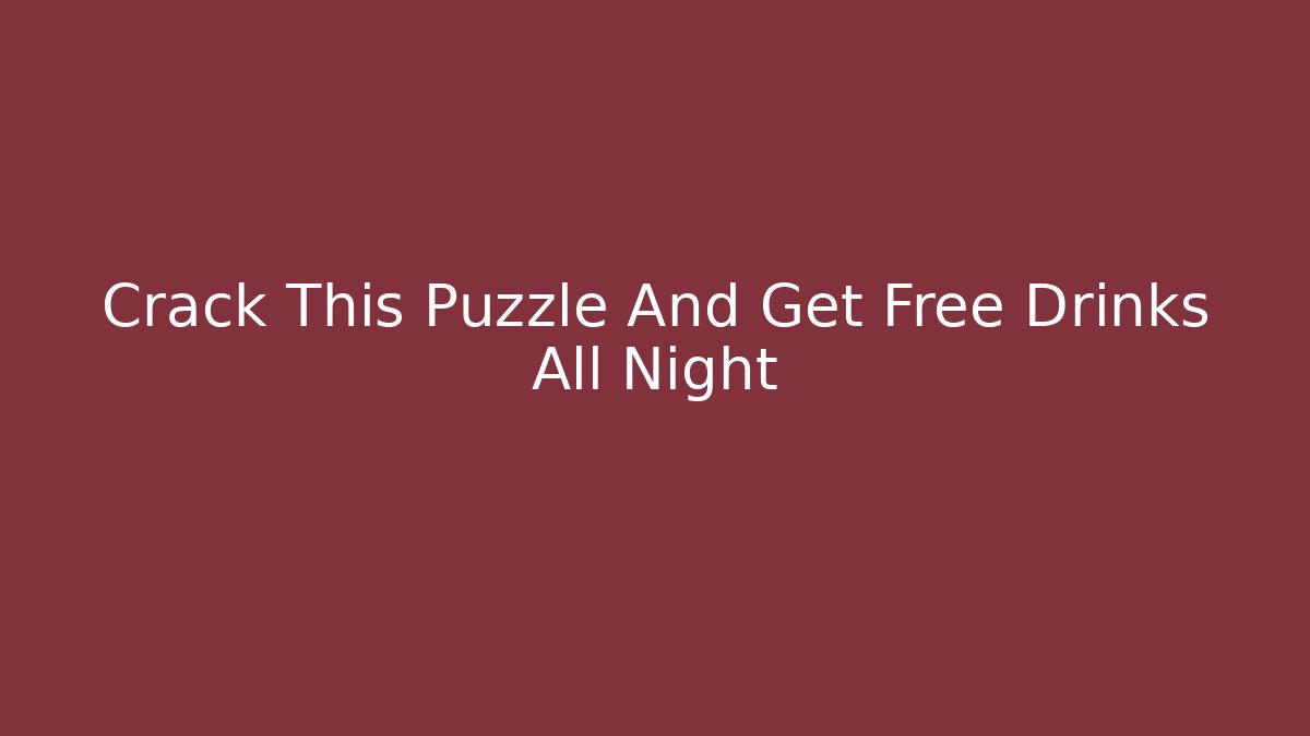 Crack This Puzzle And Get Free Drinks All Night - Vintage E-Juice