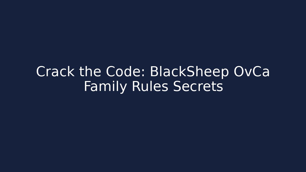 Crack the Code: BlackSheep OvCa Family Rules Secrets