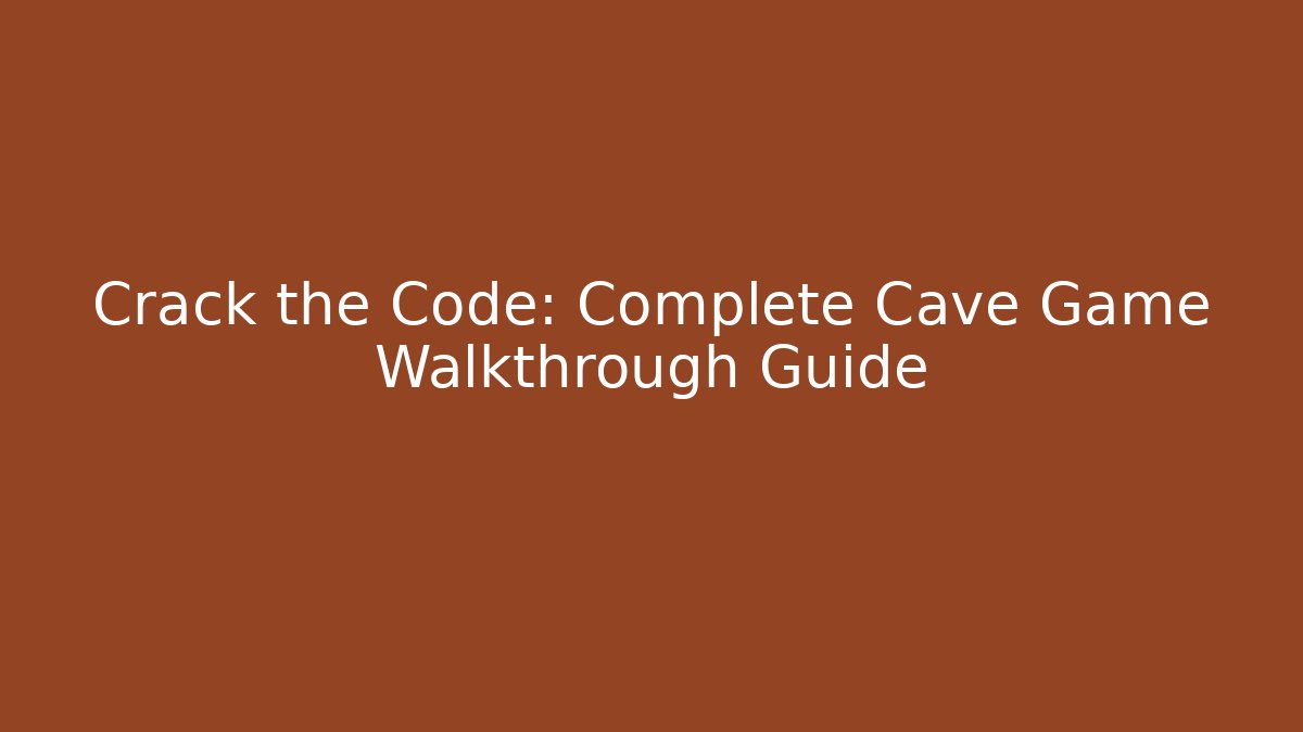 Crack the Code: Complete Cave Game Walkthrough Guide - Vintage E-Juice