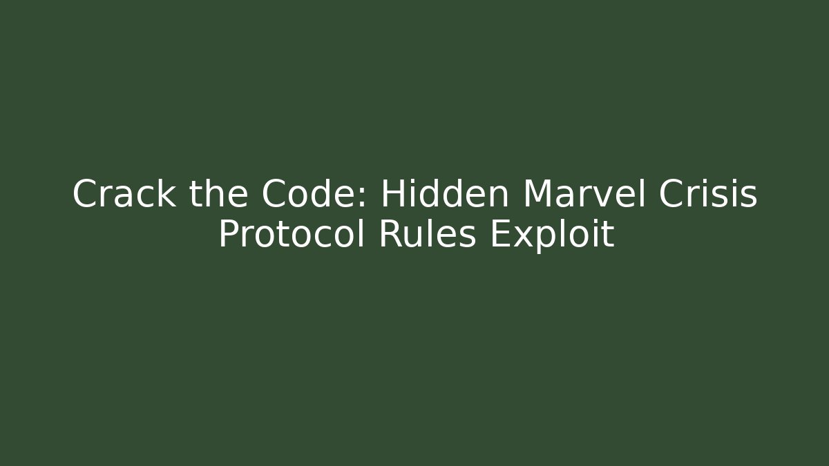 Crack the Code: Hidden Marvel Crisis Protocol Rules Exploit - Vintage E-Juice