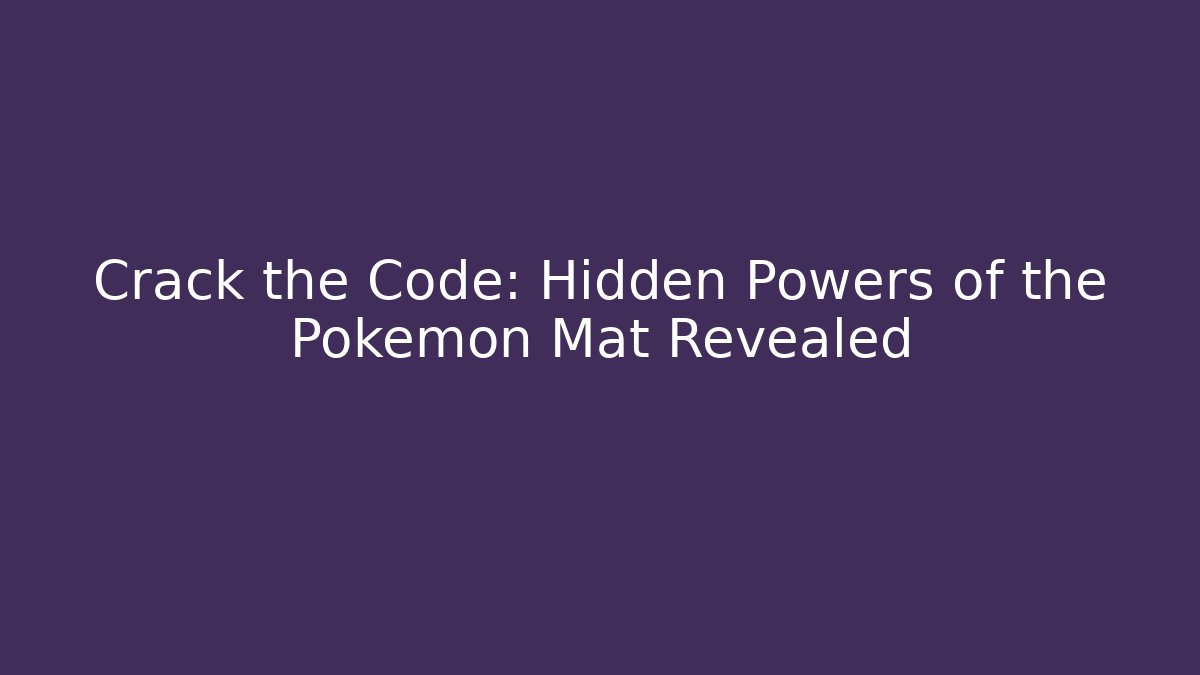 Crack the Code: Hidden Powers of the Pokemon Mat Revealed
