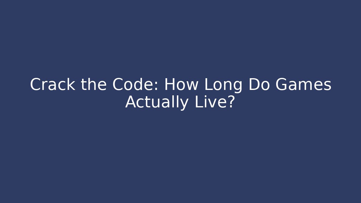 Crack the Code: How Long Do Games Actually Live? - Vintage E-Juice