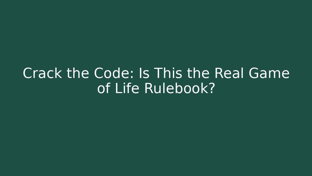 Crack the Code: Is This the Real Game of Life Rulebook?