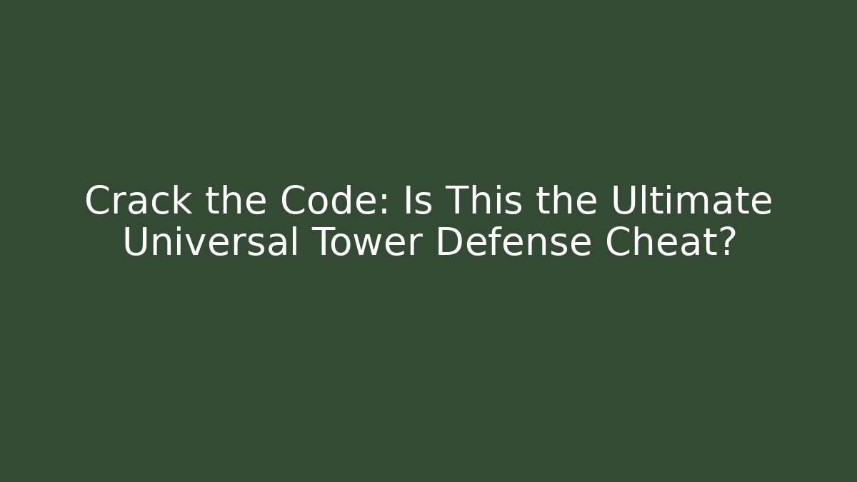 Crack the Code: Is This the Ultimate Universal Tower Defense Cheat? - Vintage E-Juice