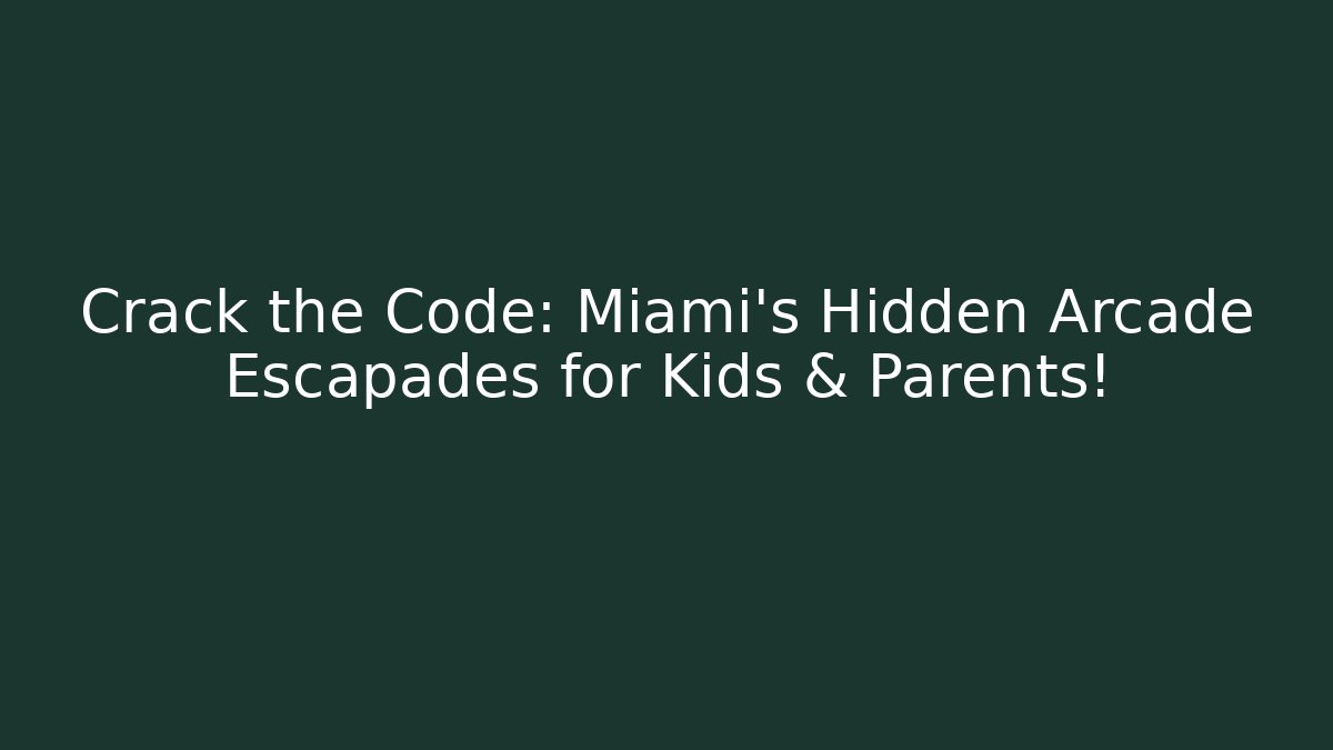 Crack the Code: Miami's Hidden Arcade Escapades for Kids & Parents!