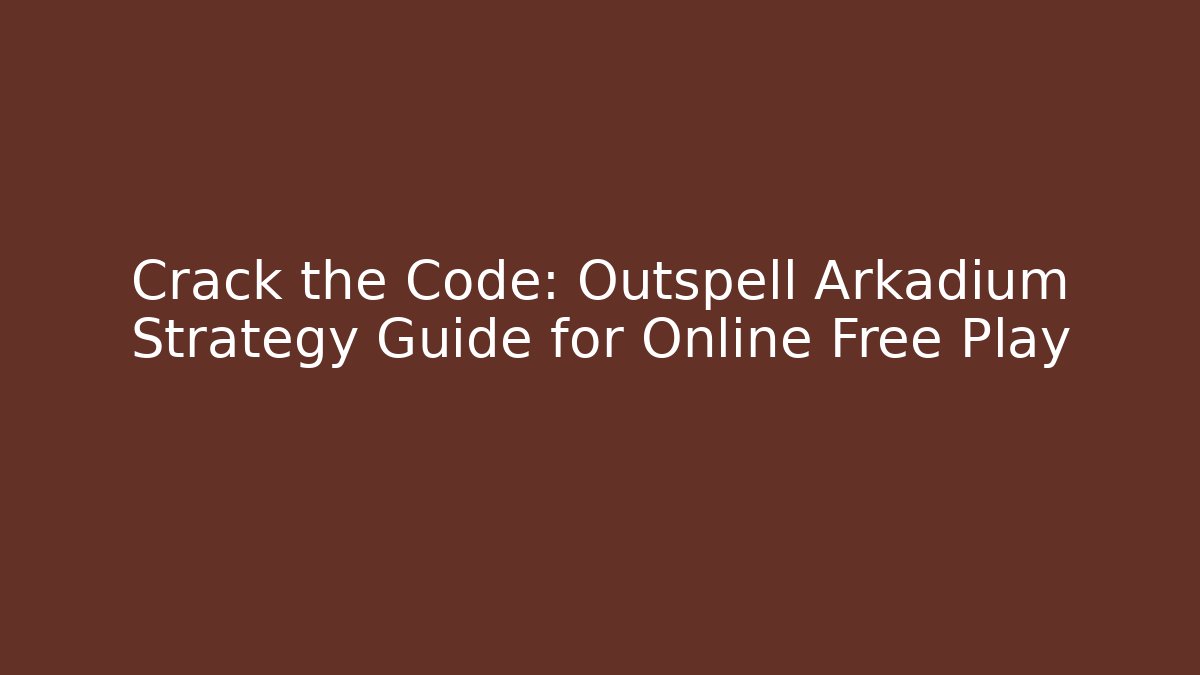 Crack the Code: Outspell Arkadium Strategy Guide for Online Free Play