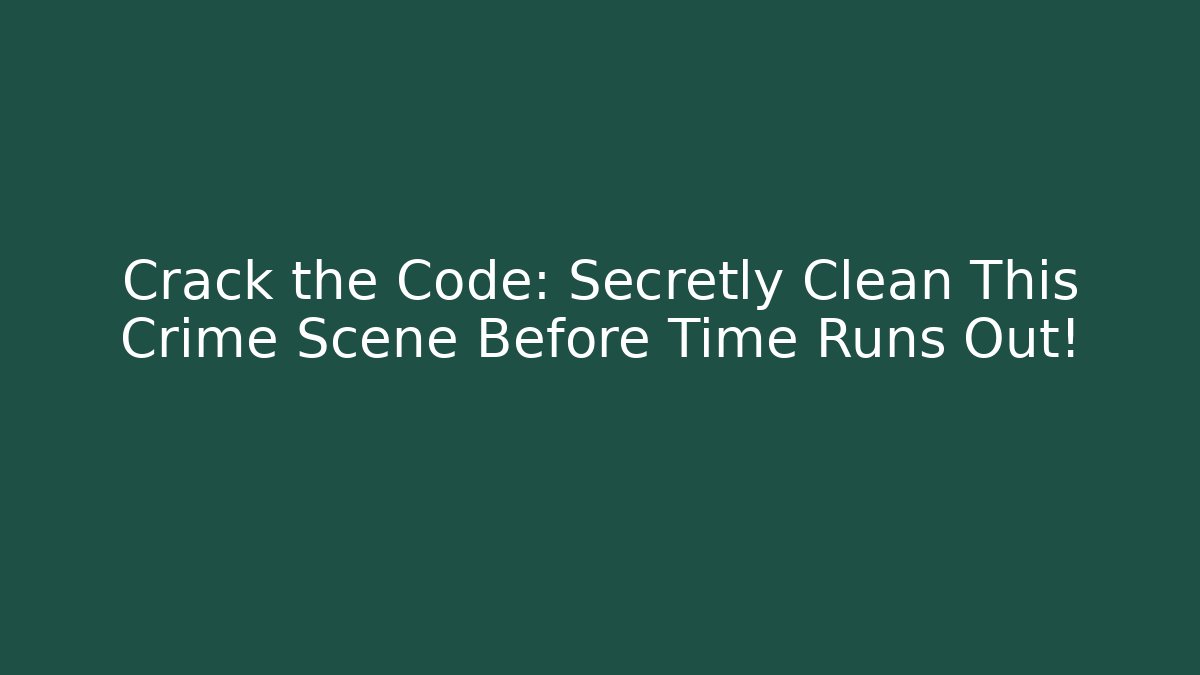 Crack the Code: Secretly Clean This Crime Scene Before Time Runs Out! - Vintage E-Juice