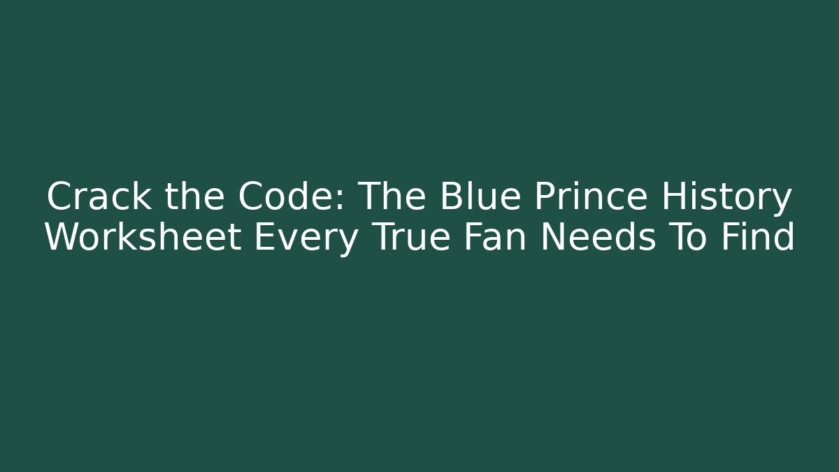 Crack the Code: The Blue Prince History Worksheet Every True Fan Needs To Find - Vintage E-Juice