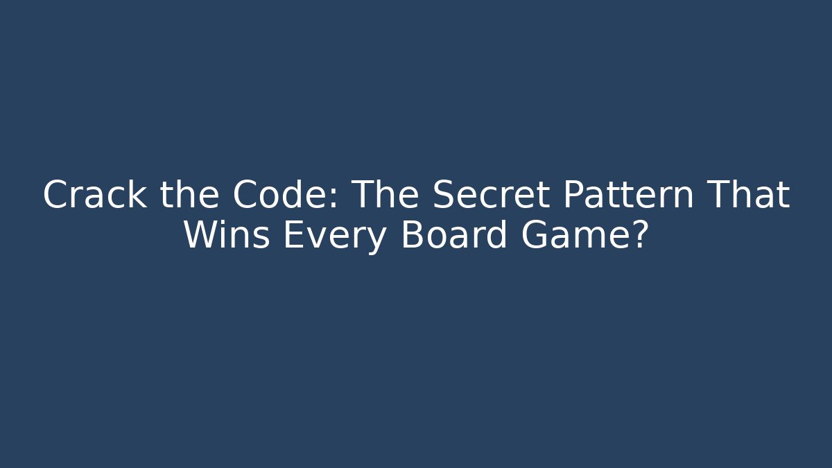 Crack the Code: The Secret Pattern That Wins Every Board Game? - Vintage E-Juice