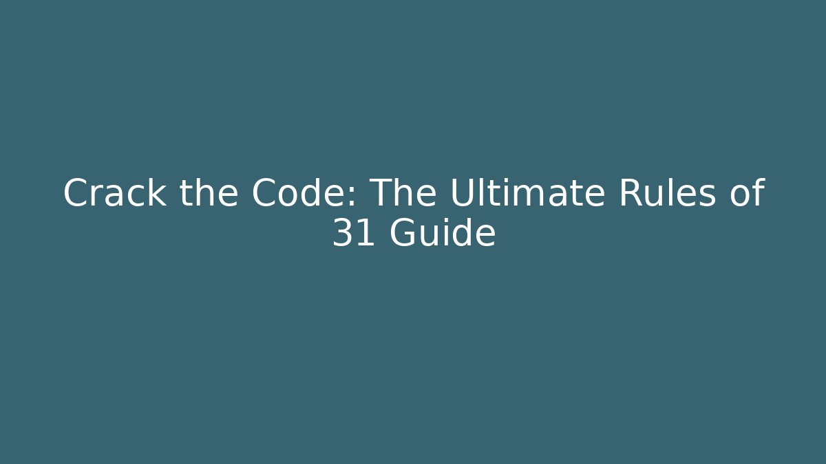 Crack the Code: The Ultimate Rules of 31 Guide