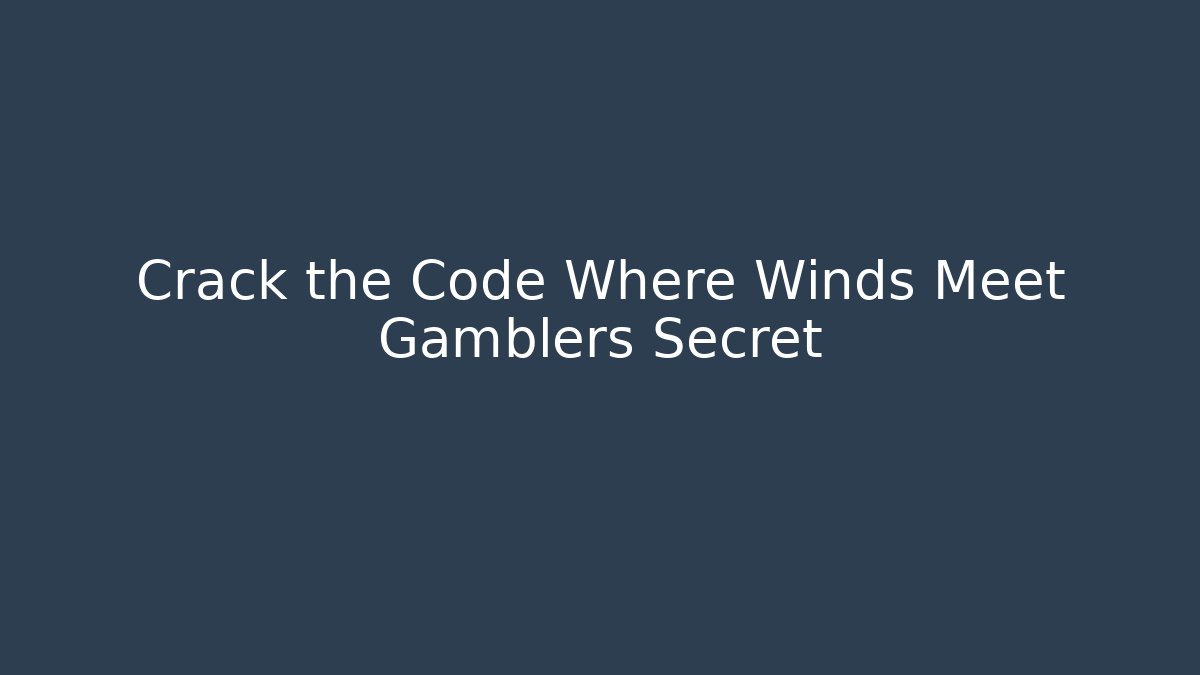 Crack the Code Where Winds Meet Gamblers Secret