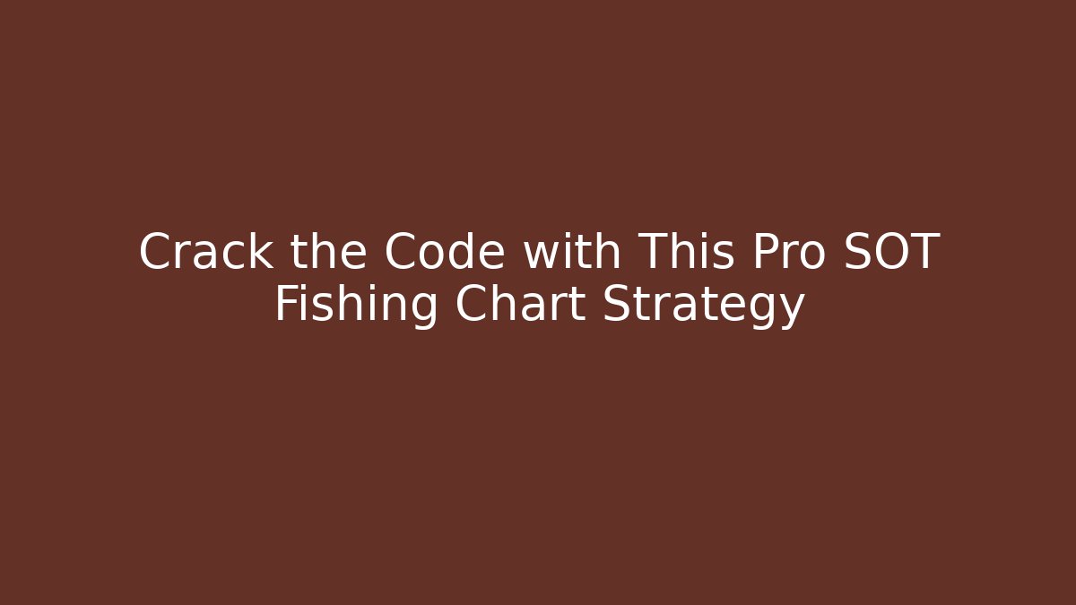 Crack the Code with This Pro SOT Fishing Chart Strategy - Vintage E-Juice