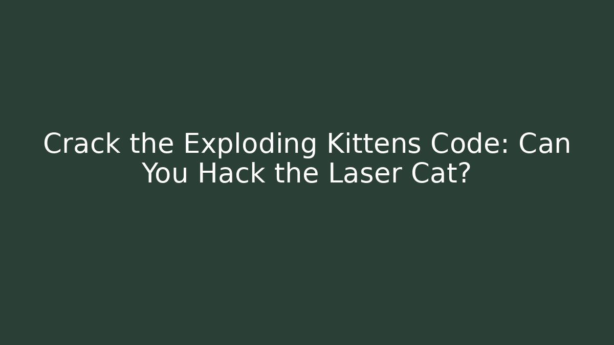 Crack the Exploding Kittens Code: Can You Hack the Laser Cat? - Vintage E-Juice