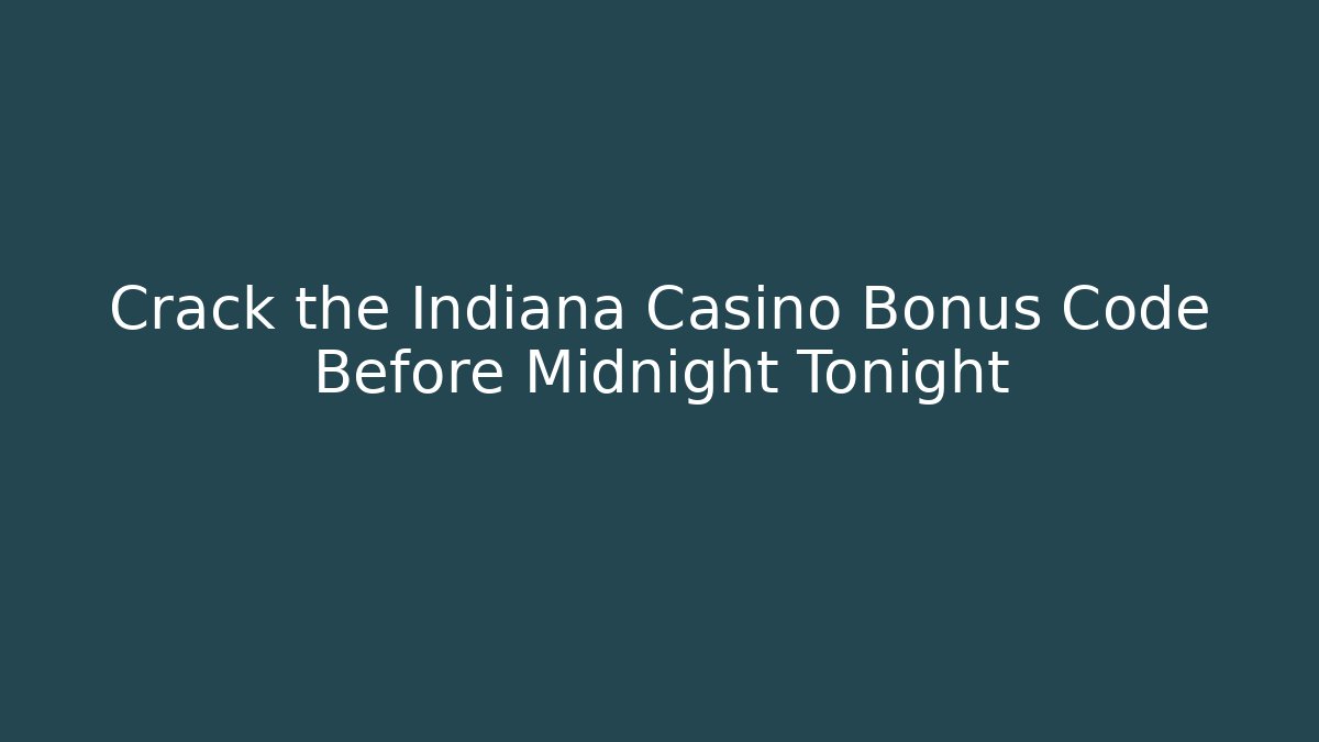 Crack the Indiana Casino Bonus Code Before Midnight Tonight