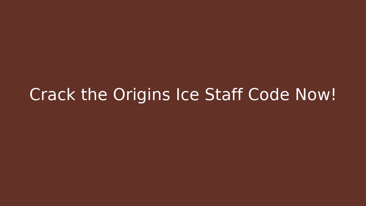 Crack the Origins Ice Staff Code Now!