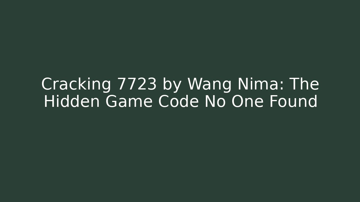 Cracking 7723 by Wang Nima: The Hidden Game Code No One Found - Vintage E-Juice