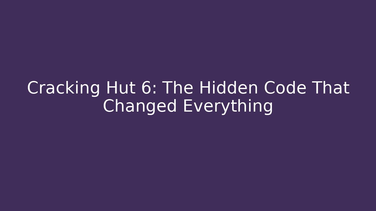 Cracking Hut 6: The Hidden Code That Changed Everything - Vintage E-Juice
