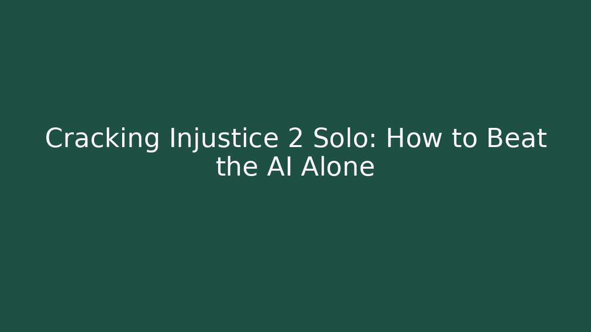 Cracking Injustice 2 Solo: How to Beat the AI Alone