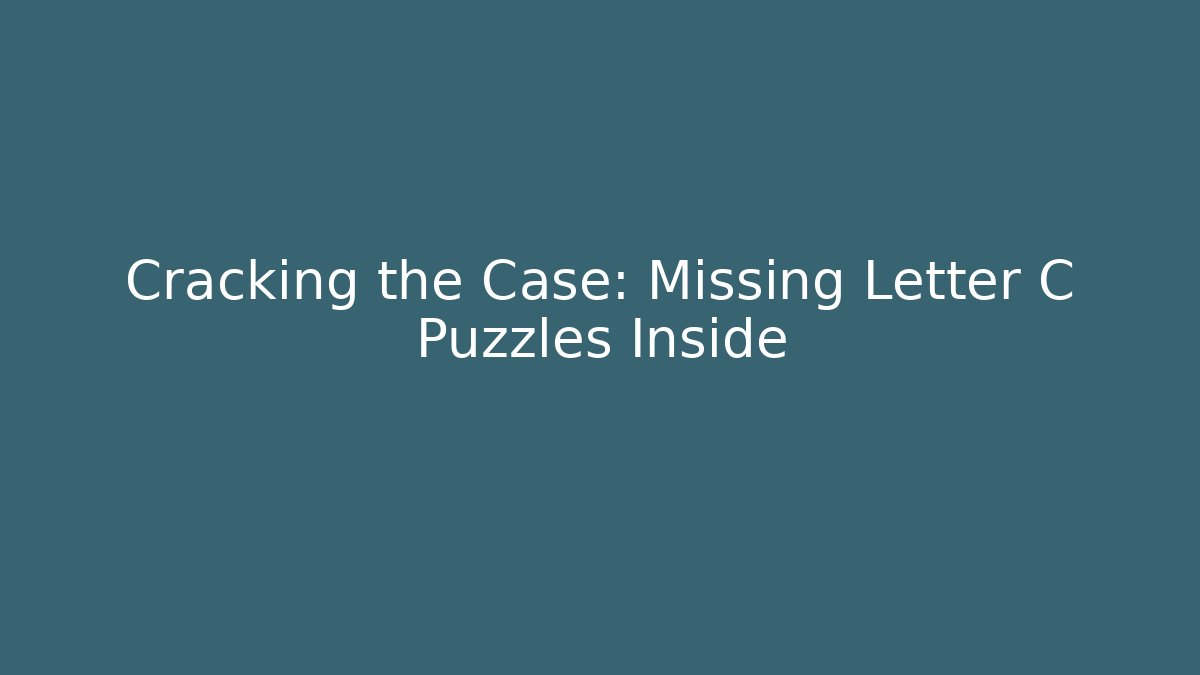 Cracking the Case: Missing Letter C Puzzles Inside - Vintage E-Juice