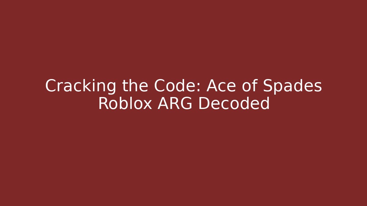 Cracking the Code: Ace of Spades Roblox ARG Decoded - Vintage E-Juice