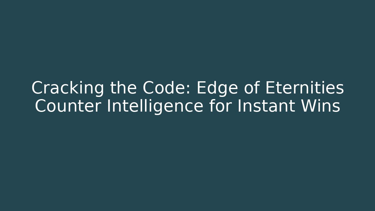 Cracking the Code: Edge of Eternities Counter Intelligence for Instant Wins