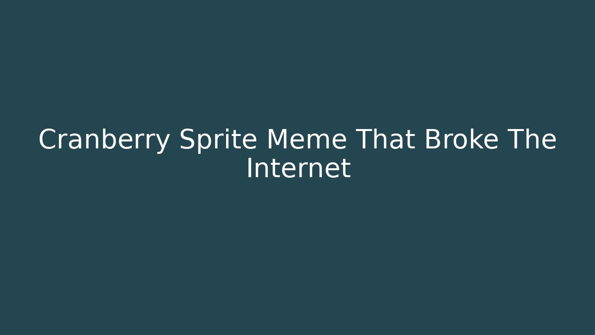 Cranberry Sprite Meme That Broke The Internet - Vintage E-Juice