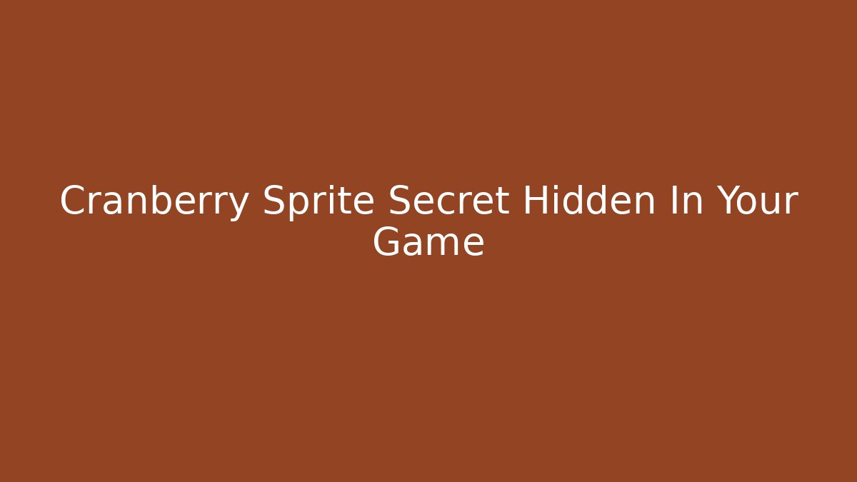 Cranberry Sprite Secret Hidden In Your Game