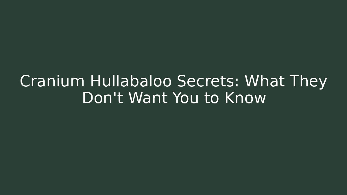 Cranium Hullabaloo Secrets: What They Don't Want You to Know