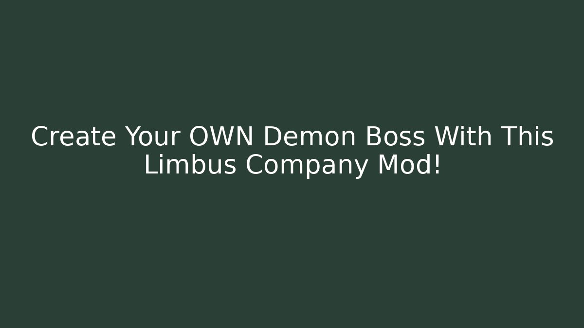 Create Your OWN Demon Boss With This Limbus Company Mod!